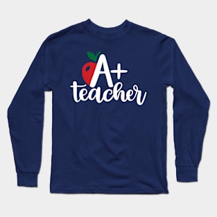 A+ Teacher Long Sleeve T-Shirt